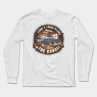 I can't. I have plans in the garage. fun car DIY Excuse 13 Long Sleeve T-Shirt